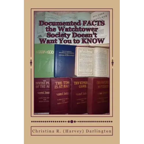 Documented FACTS the Watchtower Society Doesn't Want You to KNOW