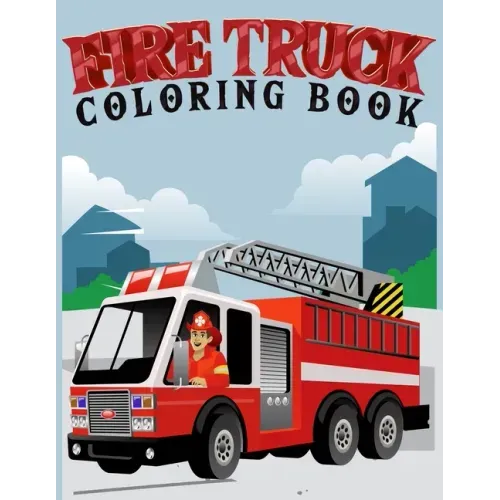 fire truck coloring book: Coloring book for kids age 4-8 Filled With Over 30 pages of fire truck