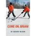 Come On, Brian!: A Young Boy's Struggle to Play in an All-Star Hockey Tournament
