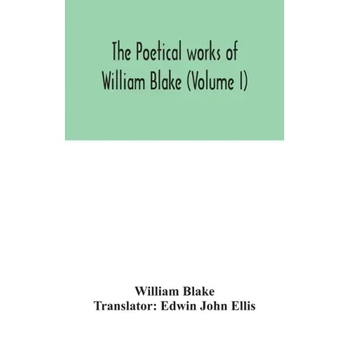 The poetical works of William Blake (Volume I)