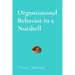 Organizatonal Behavior in a Nutshell: What Every Leader Needs to Know About People at Work