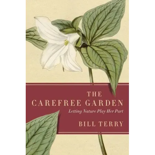 The Carefree Garden: Letting Nature Play Her Part