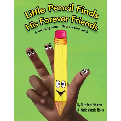 Little Pencil Finds His Forever Friends: A Rhyming Pencil Grip Picture Book
