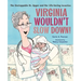Virginia Wouldn't Slow Down!: The Unstoppable Dr. Apgar and Her Life-Saving Invention