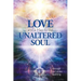 Love and a Map to the Unaltered Soul
