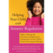 Helping Your Child with Sensory Regulation: Skills to Manage the Emotional and Behavioral Components of Your Child's Sensory Processing Challenges