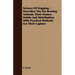 Science Of Trapping - Describes The Fur Bearing Animals, Their Nature, Habits And Distribution, With Practical Methods For Their Capture