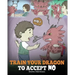 Train Your Dragon To Accept NO: Teach Your Dragon To Accept 'No' For An Answer. A Cute Children Story To Teach Kids About Disagreement, Emotions and A