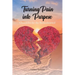 Turning Pain into Purpose: Chronicles for the Brokenhearted