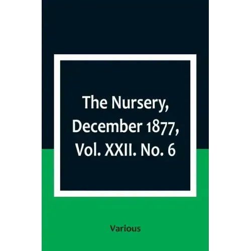 The Nursery, December 1877, Vol. XXII. No. 6