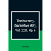 The Nursery, December 1877, Vol. XXII. No. 6