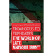 From Oxus to Euphrates: The World of Late Antique Iran