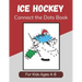 Ice Hockey Connect the Dots Book for Kids Ages 4-8: Activity and Coloring Book for Children Who Love Hockey