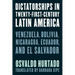 Dictatorships in Twenty-First-Century Latin America: Venezuela, Bolivia, Nicaragua, Ecuador, and El Salvador