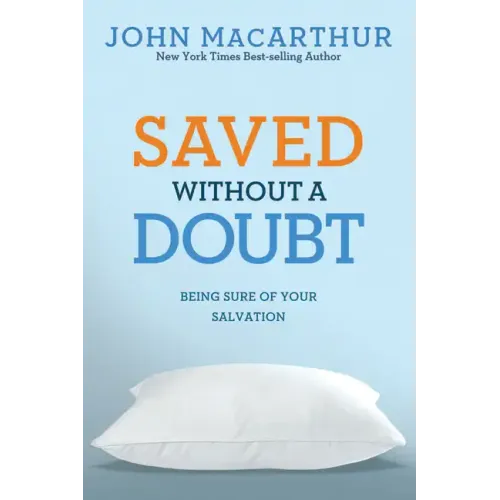 Saved Without a Doubt: Being Sure of Your Salvation