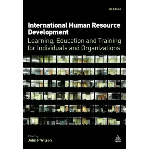International Human Resource Development: Learning, Education and Training for Individuals and Organizations
