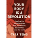 Your Body Is a Revolution: Healing Our Relationships with Our Bodies, Each Other, and the Earth