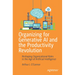 Organizing for Generative AI and the Productivity Revolution: Reshaping Organizational Roles in the Age of Artificial Intelligence