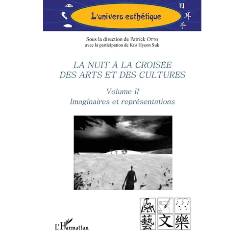 La nuit à la croisée des arts et des cultures: Volume II Imaginaires et représentations