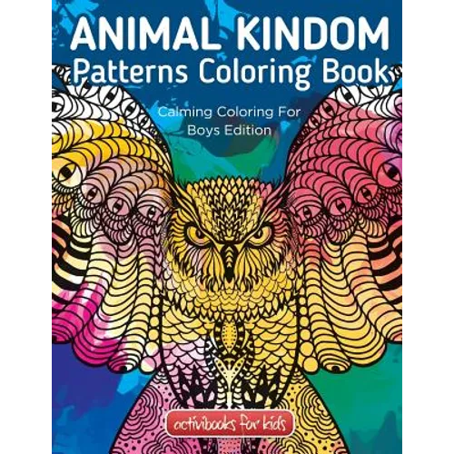 Animal Kingdom Patterns Coloring Book: Calming Coloring For Boys Edition
