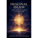 Imaginal Islam: Henry Corbin and the Metaphysics of the Imaginal World