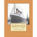 The Titanic and the Indifferent Stranger: The Complete Story of the Titanic and the Californian