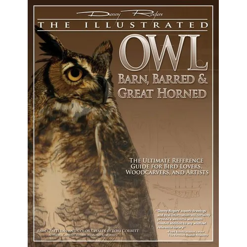 Illustrated Owl: Barn, Barred & Great Horned: The Ultimate Reference Guide for Bird Lovers, Artists, & Woodcarvers