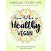 How to be a healthy vegan: Your ultimate plant-based nutrition guide