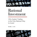 Rational Investment: Why System Trading is the Only Rational Way to Invest