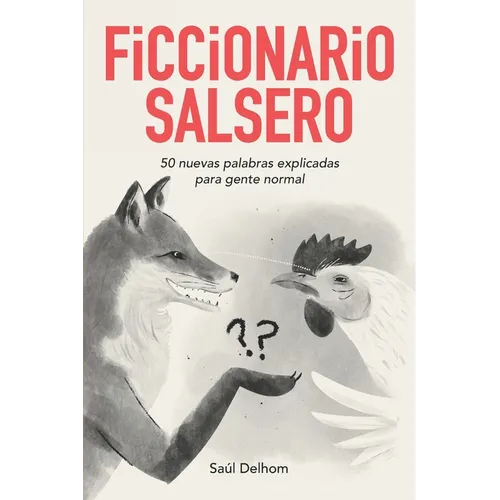 Ficcionario salsero: 50 nuevas palabras explicadas para gente normal