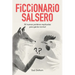 Ficcionario salsero: 50 nuevas palabras explicadas para gente normal