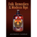 Folk Remedies for the Modern Age