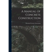 A Manual of Concrete Construction