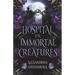 Hospital for Immortal Creatures: A slow-burn mystery romantasy