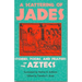 A Scattering of Jades: Stories, Poems, and Prayers of the Aztecs