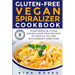 Gluten-Free Vegan Spiralizer Cookbook: Plant-Based & Clean Eating Dairy Free Recipes to Reduce Gluten Intolerance Symptoms
