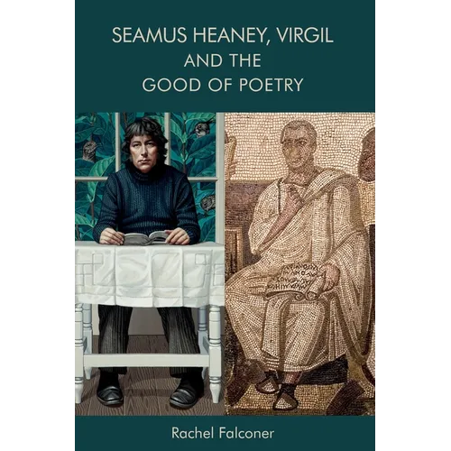 Seamus Heaney, Virgil and the Good of Poetry