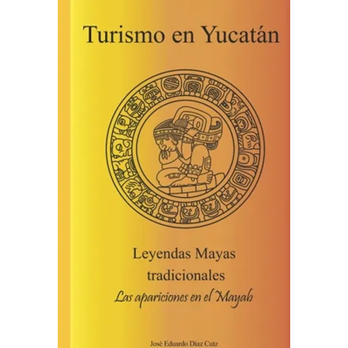 Tourism in Yucatan: Traditional Mayan legends, the apparitions in the Mayab