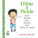 I Hear a Pickle: And Smell, See, Touch, & Taste It, Too!