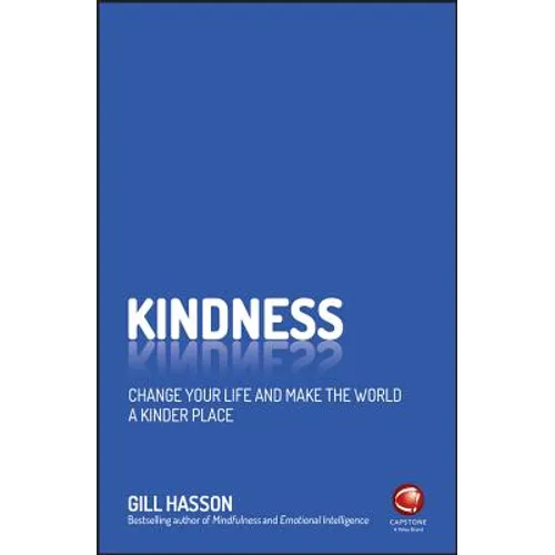Kindness: Change Your Life and Make the World a Kinder Place