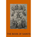 The Book of Saints: A Dictionary of Servants of God Canonised by the Catholic Church Extracted from the Roman & Other Martyrologies