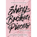 Shiny Broken Pieces: A Tiny Pretty Things Novel
