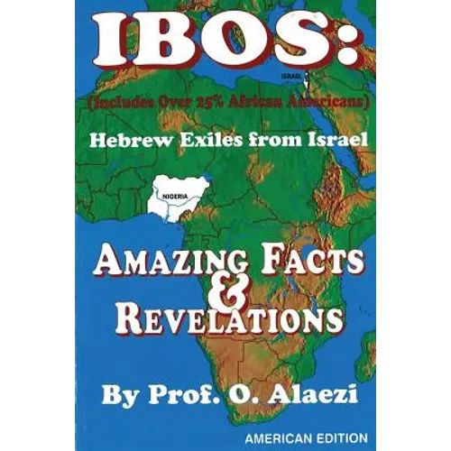 Ibos: Hebrew Exiles from Israel: Reprinting: Amazing Facts & Revelations