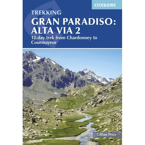 Trekking Gran Paradiso: Alta Via 2: 12-Day Trek from Chardonney to Courmayeur