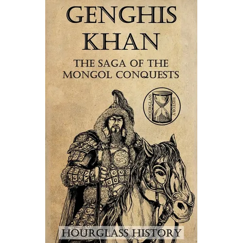 Genghis Khan: The Saga of the Mongol Conquests