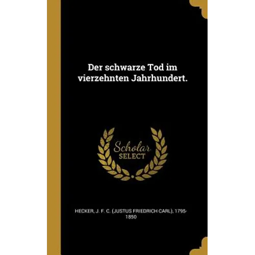 Der schwarze Tod im vierzehnten Jahrhundert.