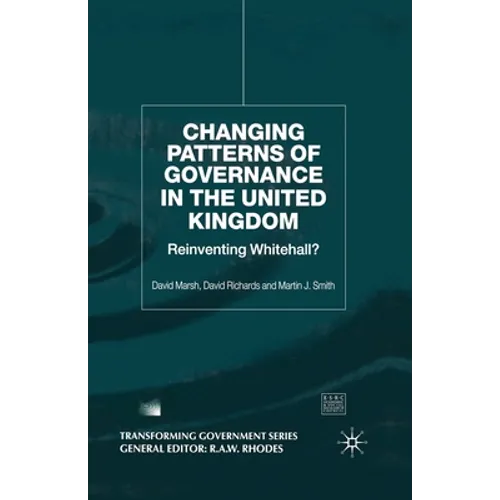 Changing Patterns of Government: Reinventing Whitehall?