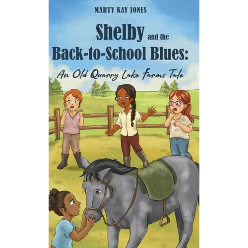 Shelby and the Back-to-School Blues: An Old Quarry Lake Farms Tale. The perfect gift for girls age 9-12. (The Old Quarry Lake Farms Tales Book 3)