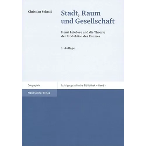 Stadt, Raum Und Gesellschaft: Henri Lefebvre Und Die Theorie Der Produktion Des Raumes