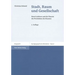 Stadt, Raum Und Gesellschaft: Henri Lefebvre Und Die Theorie Der Produktion Des Raumes